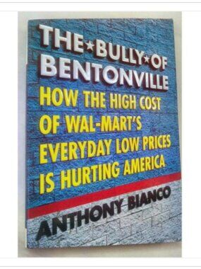 The Bully of Bentonville How the High Cost of Wal-Mart's Everyday 1st 2006 PB